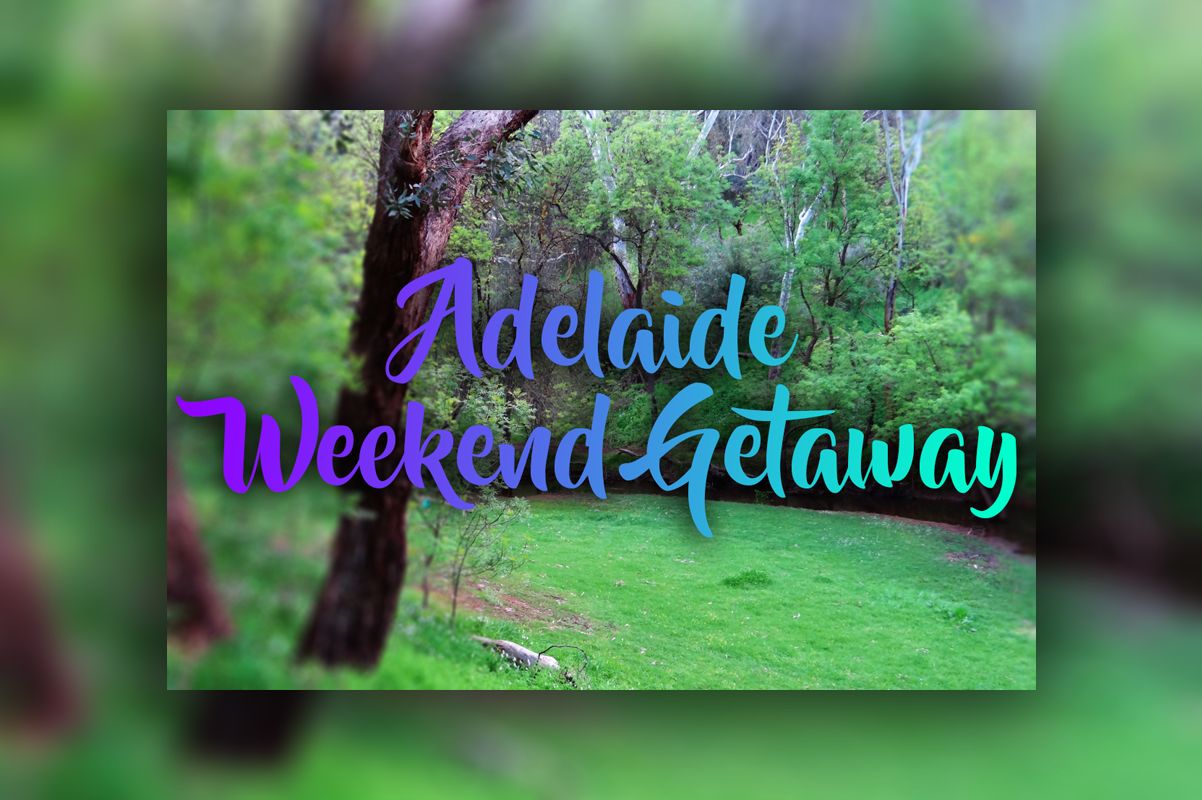 Adelaide weekend getaway