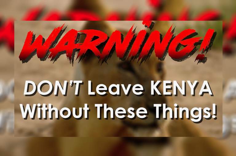WARNING! – Don’t Leave Kenya Without These Things