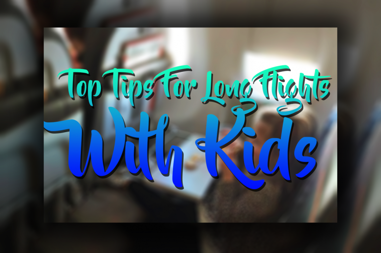 Top 5 Tips For Long Haul Flights With Kids