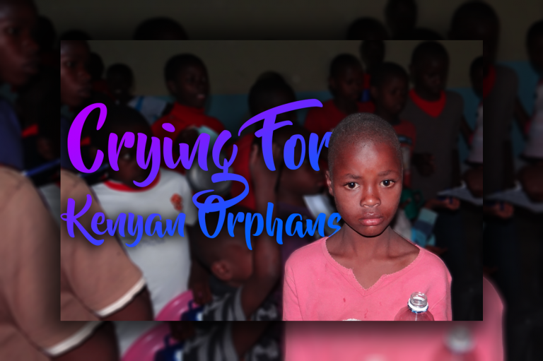Crying For Kenyan Orphans