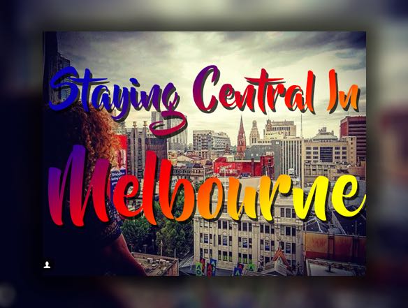 Staying Central in Melbourne Saves You