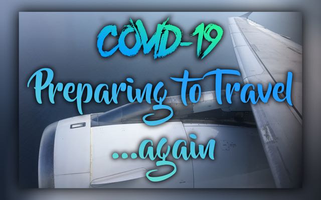 Covid-19 Preparing to travel again